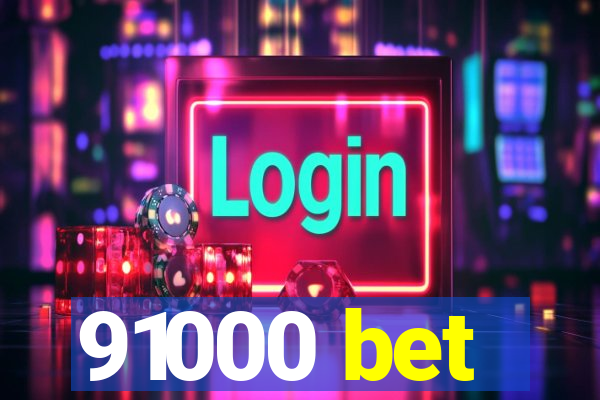 91000 bet